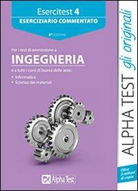 Esercitest. Vol. 4: Eserciziario commentato per i test di ammissione a ingegneria - copertina