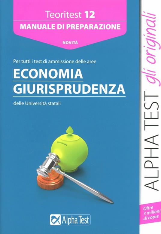 Teoritest. Vol. 12: Manuale di preparazione per tutti i test di ammissione delle aree economia giurisprudenza - copertina