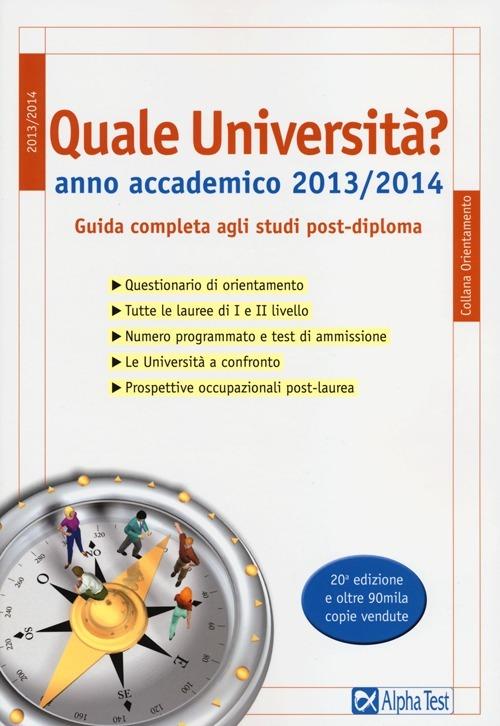 Quale università? Anno accademico 2013-2014. Guida completa agli studi post-diploma - Vincenzo Pavoni - copertina