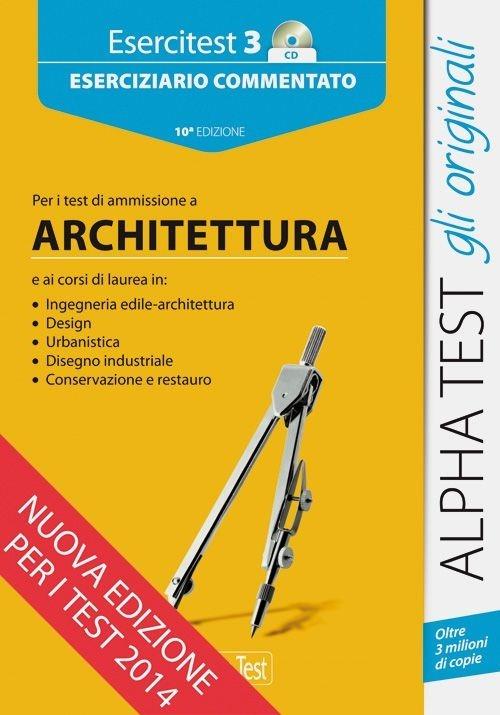 Esercitest. Con CD-ROM. Vol. 3: Eserciziario commentato per i test di ammissione a architettura - copertina