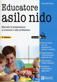 Professione educatore asilo nido. Manuale di preparazione al concorso e alla professione