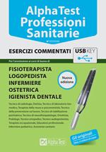 Alpha Test. Professioni sanitarie. Esercizi commentati. Con chiave USB