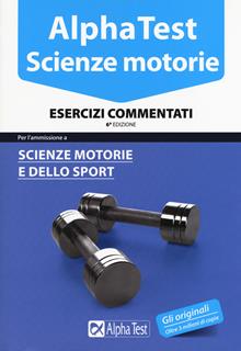 Alpha Test. Scienze motorie. Esercizi commentati