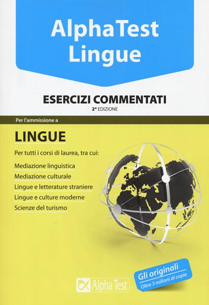 Alpha Test. Lingue. Esercizi commentati. Per l’ammissione a lingue e culture moderne, mediazione linguistica, scuole superiori mediatori linguistici, scienze del turismo - Francesca Desiderio,Alessandro Lucchese,Raffaella Reale - copertina