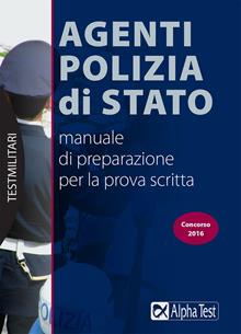 Agenti Polizia di Stato. Manuale di preparazione per la prova scritta