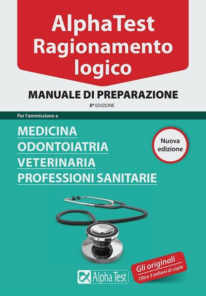 Alpha Test. Ragionamento logico. Per l'ammissione a medicina, odontoiatria, veterinaria, professioni sanitarie. Manuale di preparazione - copertina