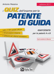 I quiz dell'esame per la patente di guida. Eserciziario per le patenti A e B