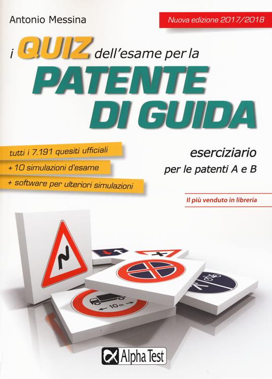 I quiz dell'esame per la patente di guida. Eserciziario per le patenti A e B. Con Contenuto digitale per download e accesso on line - Antonio Messina - copertina