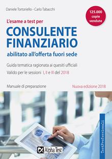 L'esame a test per consulente finanziario abilitato all'offerta fuori sede. Manuale di preparazione