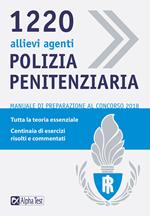1220 allievi agenti di polizia penitenziaria. Manuale di preparazione al concorso 2018