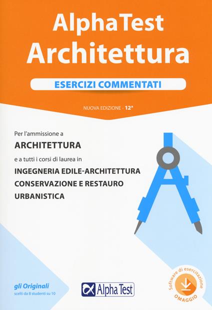 Alpha Test architettura. Esercizi commentati. Per l'ammissione a architettura e a tutti i corsi di laurea in ingegneria edile-architettura, conservazione e restauro, urbanistica. Con software di simulazione - Stefano Bertocchi,Giuseppe Vottari,Carlo Tabacchi - copertina