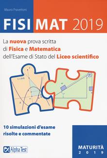 Fisimat 2019. La nuova prova scritta di fisica e matematica