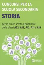 Concorsi per la scuola secondaria. Storia per la prova scritta disciplinare delle classi A22, A19, A12, A11 e A13