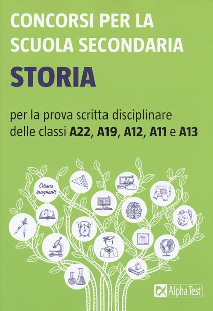 Concorsi per la scuola secondaria. Storia per la prova scritta disciplinare delle classi A22, A19, A12, A11 e A13 - copertina