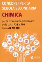 Concorsi per la scuola secondaria. Chimica per la prova scritta disciplinare delle classi A28 e A50 (e per A34, A31, B12)