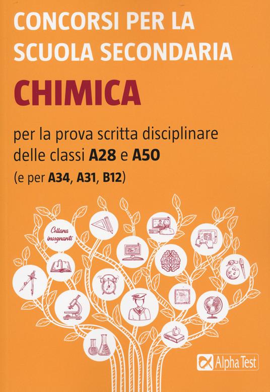 Concorsi per la scuola secondaria. Chimica per la prova scritta  disciplinare delle classi A28 e A50 (e per A34, A31, B12)