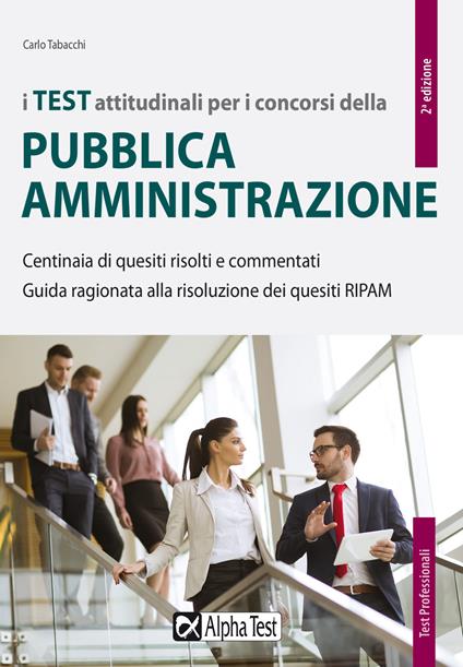 I test attitudinali per i concorsi della pubblica amministrazione. Centinaia di quesiti risolti e commentati. Guida ragionata alla risoluzione dei quesiti RIPAM - Carlo Tabacchi - copertina