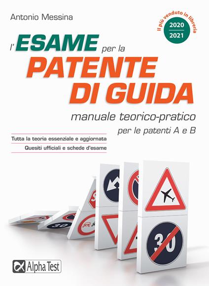 L'esame per la patente di guida. Manuale teorico-pratico per le patenti A e B - Antonio Messina - copertina