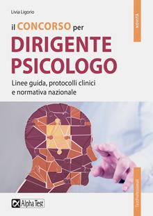 Il concorso per dirigente psicologo. Linee guida, protocolli clinici e normativa nazionale