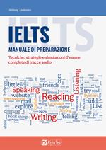 IELTS. Manuale di preparazione. Tecniche, strategie e simulazioni d'esame, complete di tracce audio