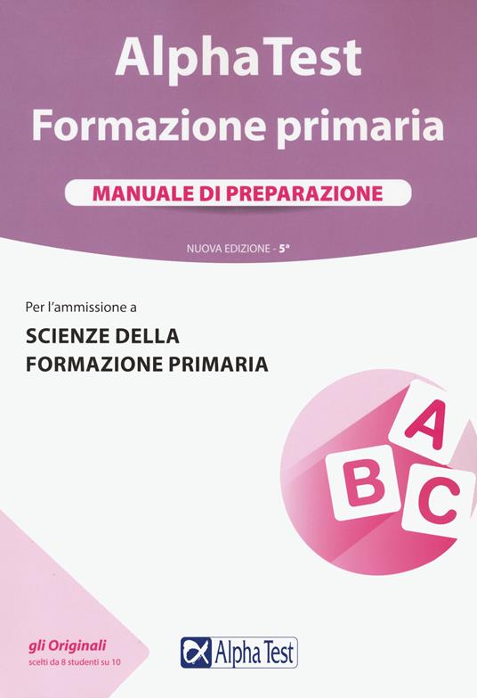 Alpha Test. Formazione primaria. Manuale di preparazione - Fausto Lanzoni -  Giuseppe Vottari - - Libro - Alpha Test - TestUniversitari | laFeltrinelli