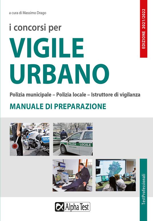 I concorsi per vigile urbano. Polizia municipale-polizia locale-istruttore di vigilanza. Manuale di preparazione - copertina