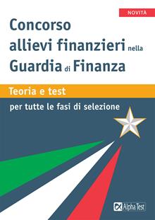 Concorso allievi finanzieri. Guardia di finanza. Teoria e test