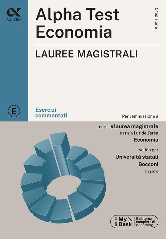 Alpha Test. Economia. Lauree magistrali. Esercizi commentati. Ediz. MyDesk. Con software di simulazione - Alessandro Lucchese,Luigi Bianco,Giovanni Vannini - copertina