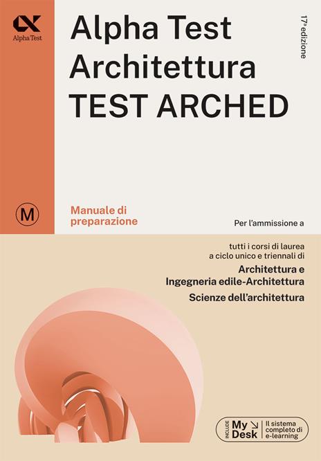 Alpha Test. Architettura. Test arched. Manuale di preparazione. Per l'ammissione a tutti i corsi di laurea in Architettura e Ingegneria Edile-Architettura, Scienze dell'architettura. Ediz. MyDesk. Con Contenuto digitale per download e accesso on line - Stefano Bertocchi,Massimiliano Bianchini,Fausto Lanzoni - copertina