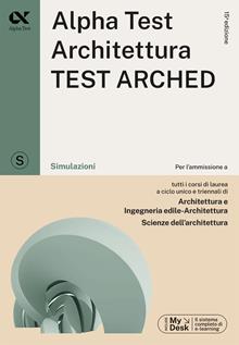 Alpha Test. Architettura test arched. Simulazioni. Per l'ammissione a tutti i corsi di laurea in Architettura e Ingegneria Edile-Architettura,