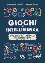 Giochi di intelligenza. Quiz, paradossi e rompicapi per tutte le menti