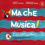 Ma che musica! Brani di classica e jazz da ascoltare e da guardare per bambini da 0 a 6 anni secondo la Music Learning Theory di Edwin E. Gordon. Ediz. illustrata. Con CD Audio. Vol. 1