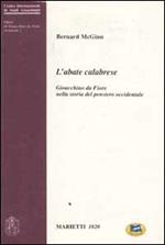 L'abate calabrese. Gioacchino da Fiore nella storia del pensiero occidentale