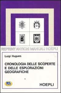 Cronologia delle scoperte e delle esplorazioni geografiche dall'anno 1492 a tutto il secolo XIX - Luigi Hugues - copertina