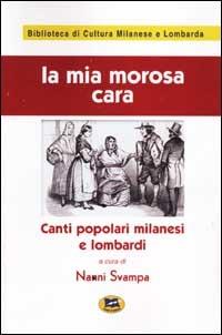 La mia morosa cara. Canti popolari milanesi e lombardi [1980] - copertina