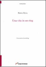 Una vita in un ring