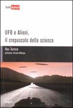 Ufo e alieni. Il crepuscolo della scienza