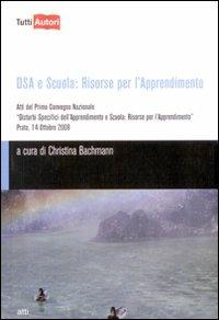 DSA e scuola: risorse per l'apprendimento. Atti del primo Convegno nazionale - copertina