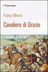 Cavaliere di grazia - Franco Mimmi - copertina