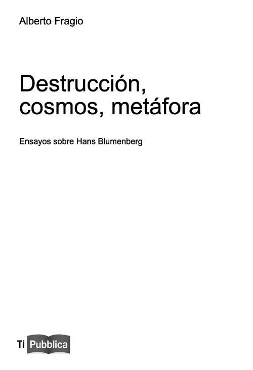 Destrucción, cosmos, metáfora. Ensayos sobre Hans Blumenberg - Alberto Fragio - copertina