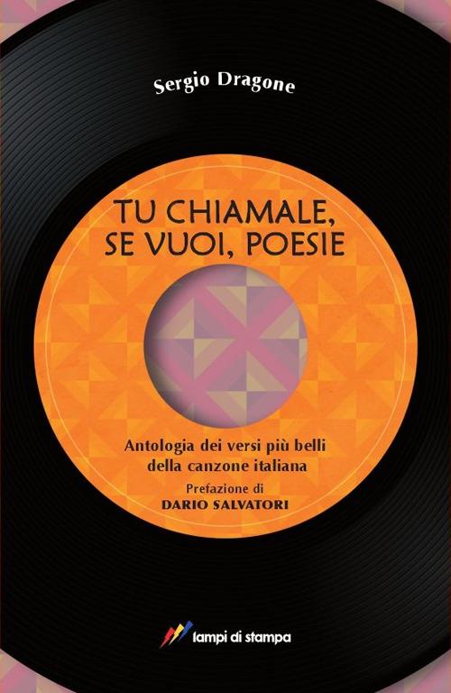 Tu chiamale, se vuoi, poesie. Antologia dei versi più belli della canzone italiana - copertina