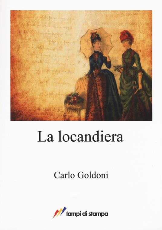 La locandiera - Carlo Goldoni - Libro - Lampi di Stampa - A proposito di  classici | laFeltrinelli