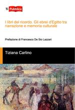 I libri del ricordo. Gli ebrei d'Egitto tra narrazione e memoria culturale