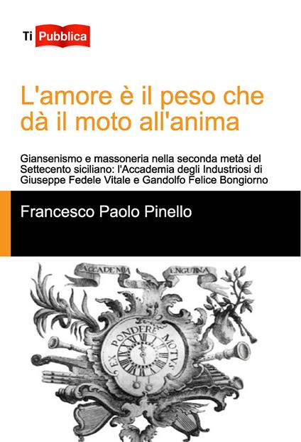 L' amore è il peso che dà il moto all'anima - Francesco Paolo Pinello - copertina