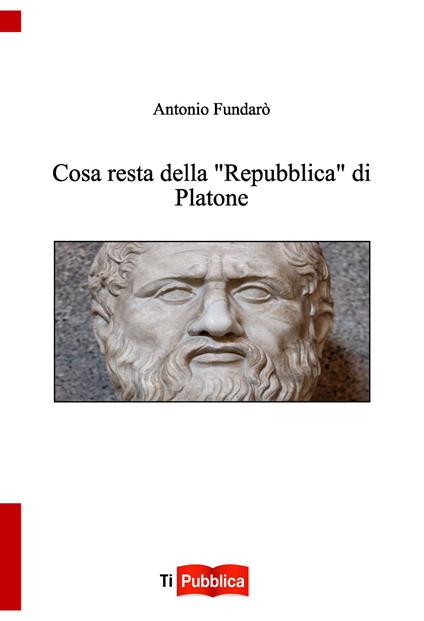 Cosa resta della «Repubblica» di Platone - Antonio Fundarò - copertina