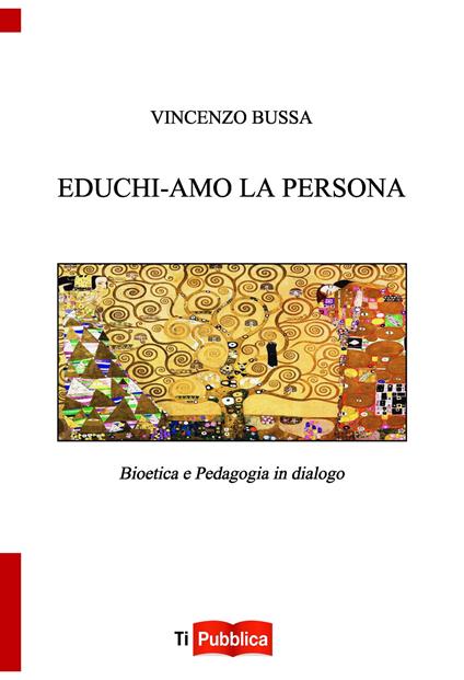 Educhi-amo la persona. Bioetica e pedagogia in dialogo - Vincenzo Bussa - copertina