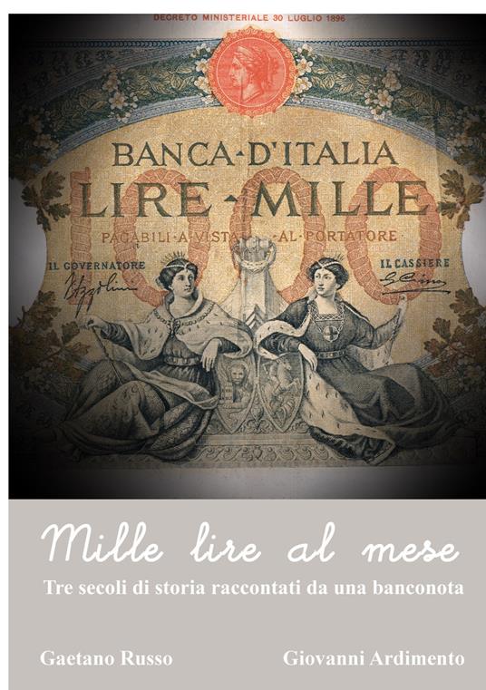 Mille lire al mese. Tre secoli di storia raccontati da una banconoota - Gaetano Russo,Giovanni Ardimento - copertina