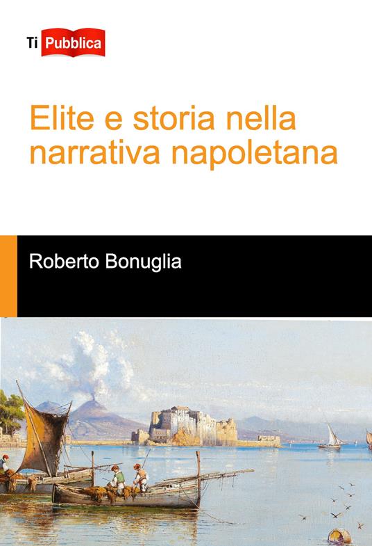 Elite e storia nella narrativa napoletana - Roberto Bonuglia - copertina