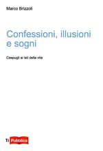 Confessioni, illusioni e sogni