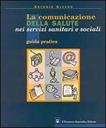 La comunicazione della salute nei servizi sanitari e sociali. Guida pratica